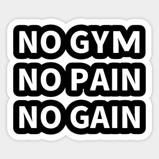 NO GYM, NO PAIN, NO GAIN Sticker